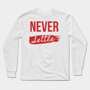 Never Settle Long Sleeve T-Shirt